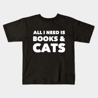 All I need is books & cats Kids T-Shirt